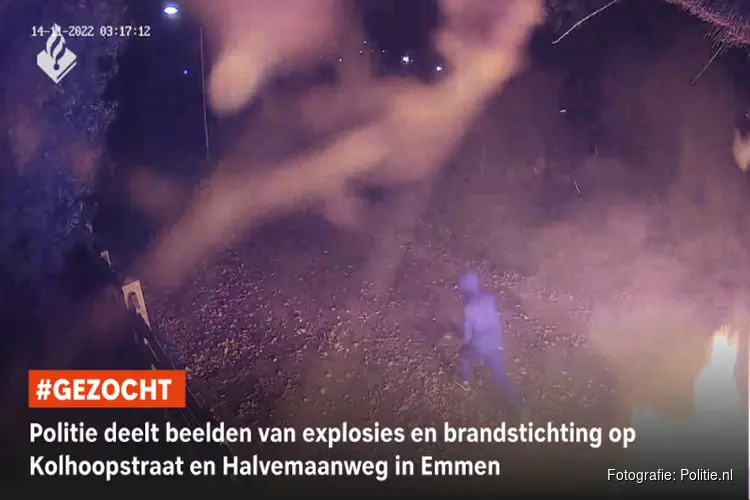 Politie deelt beelden van explosies en brandstichting op Kolhoopstraat en Halvemaanweg Emmen
